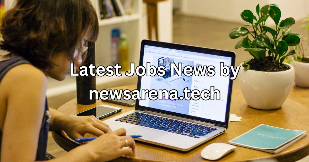Latest Jobs News by newsarena.tech